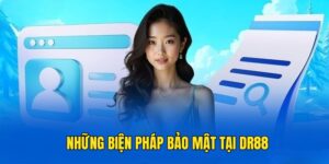 Các phương pháp bảo mật tại DR88